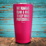 Day Drinking From a Mug... Coated Drinkware