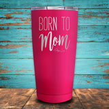 Born To Mom Coated Drinkware