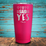 I Said Yes Coated Drinkware