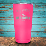 On The Weekend I'm a Hooker Coated Drinkware