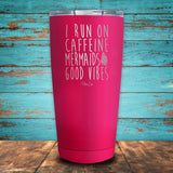 I Run On Caffeine Mermaids & Good Vibes Coated Drinkware