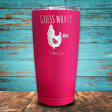 Guess What Chicken Butt Coated Drinkware
