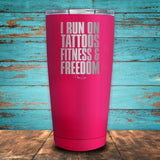 I Run On Tattoos Fitness & Freedom Coated Drinkware