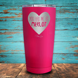 You Had Me At Merlot Coated Drinkware
