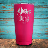 Always Drunk Coated Drinkware