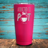 Addicted to Pot Coated Drinkware