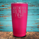 Ain't No Papa Like The One I've Got Coated Drinkware