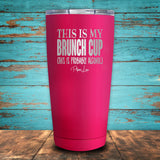 This Is My Brunch Cup... Coated Drinkware