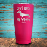 Don't Touch My Wiener Coated Drinkware