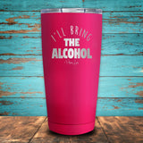 I'll Bring The Alcohol Coated Drinkware