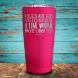 Rose are Red.. I Like Vodka More Than You