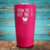 Grow The B Get The V Coated Drinkware