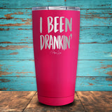 I Been Drankin' Coated Drinkware