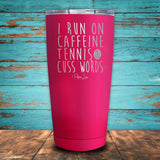 I Run On Caffeine Tennis & Cuss Words Coated Drinkware