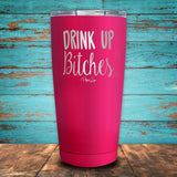 Drink Up Bitches Coated Drinkware