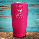 Teachers Save the World Coated Drinkware