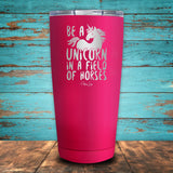 Be A Unicorn In A Field Of Horses Coated Drinkware
