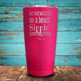Somewhere On A Beach Sippin' Something Strong Coated Drinkware
