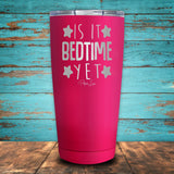 Is It Bedtime Yet Coated Drinkware