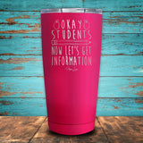 Ok Students, Now Let's Get Information Coated Drinkware