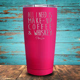 All I Need is Make-Up, Coffee, & Whiskey Coated Drinkware