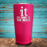 F It I'm Going To The Beach Coated Drinkware