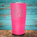 This Is Probably Bacardi Coated Drinkware