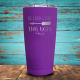Better Late Than Ugly Coated Drinkware