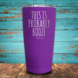 This Is Probably Booze Coated Drinkware
