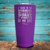 I Tried To be Normal Once Coated Drinkware