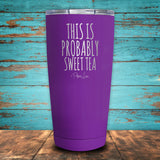 This Is Probably Sweet Tea Coated Drinkware
