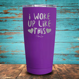 I Woke Up Like This Coated Drinkware