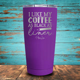 I Like My Coffee as Black as My Liner Coated Drinkware