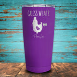 Guess What Chicken Butt Coated Drinkware