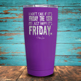 I Don't Care If It's Friday The 13th Coated Drinkware