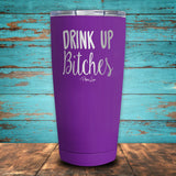 Drink Up Bitches Coated Drinkware