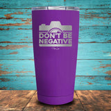 Don't Be Negative Coated Drinkware