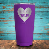 You Had Me At Merlot Coated Drinkware