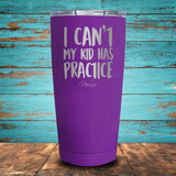 I Can't My Kid Has Practice Coated Drinkware