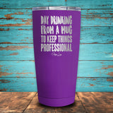 Day Drinking From a Mug... Coated Drinkware