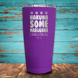 Hakuna Some Marijuana Coated Drinkware
