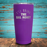 I'll Bring the Bail Money Coated Drinkware