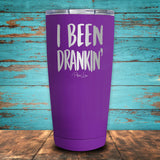 I Been Drankin' Coated Drinkware