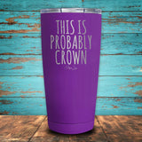 This is Probably Crown Coated Drinkware