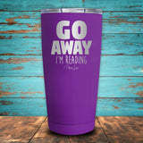 Go Away I'm Reading Coated Drinkware