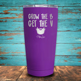 Grow The B Get The V Coated Drinkware