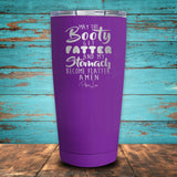 May The Booty Get Fatter Coated Drinkware