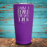 Grow A Beard Then We'll Talk Coated Drinkware