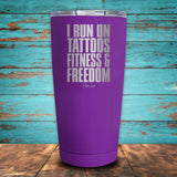 I Run On Tattoos Fitness & Freedom Coated Drinkware