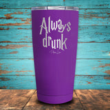 Always Drunk Coated Drinkware